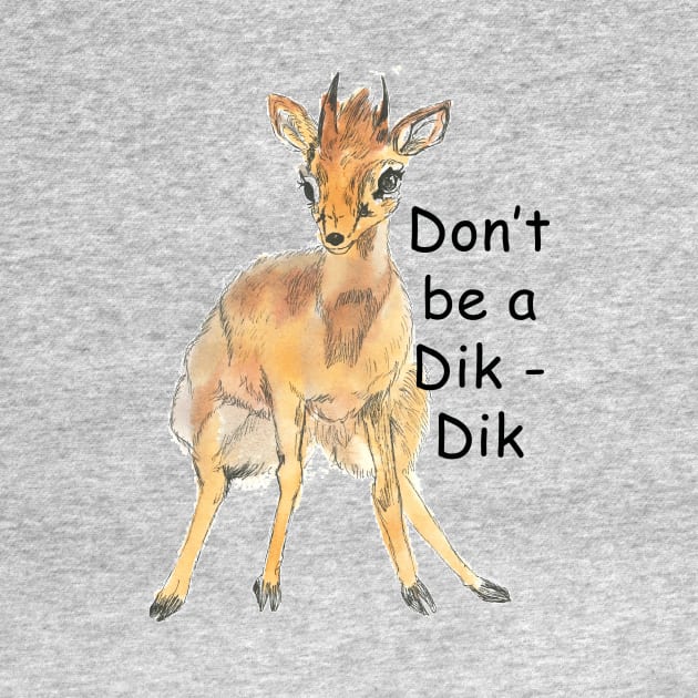 Don't be a dik dik by Mikestrauser